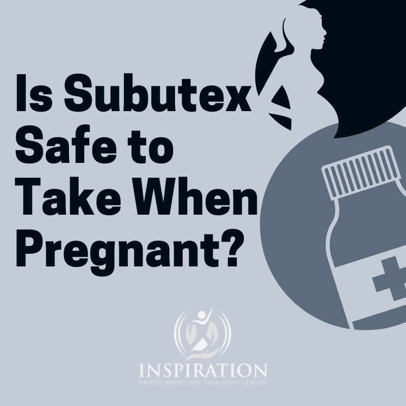 Is Subutex Safe to Take When Pregnant? IHAT